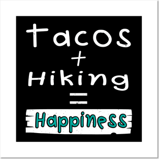 Hiking, Tacos + Hiking = Happiness Posters and Art